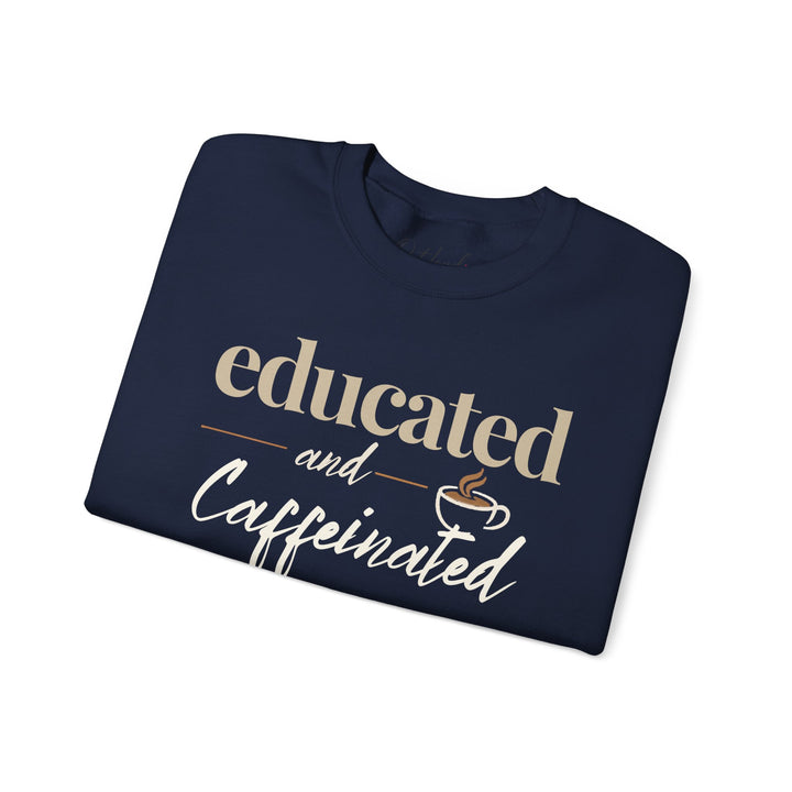 Educated and Caffeinated Sweatshirt, Coffee Lover Gift, Teacher Sweatshirt, Nurse Gift, Student Crewneck, Book Lover Pullover