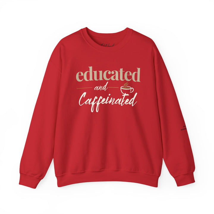 Educated and Caffeinated Sweatshirt, Coffee Lover Gift, Teacher Sweatshirt, Nurse Gift, Student Crewneck, Book Lover Pullover