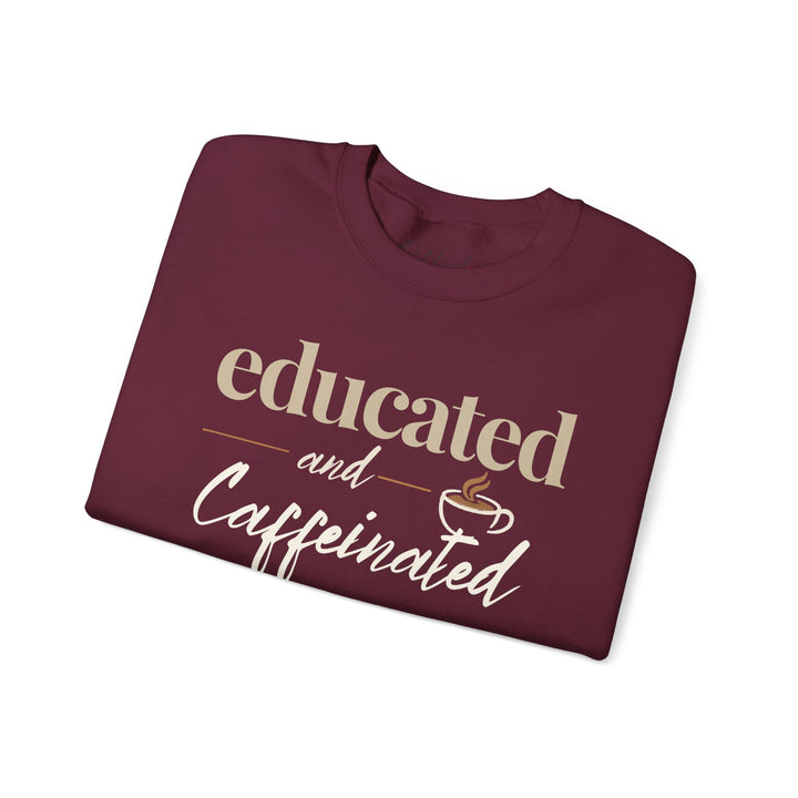 Educated and Caffeinated Sweatshirt, Coffee Lover Gift, Teacher Sweatshirt, Nurse Gift, Student Crewneck, Book Lover Pullover