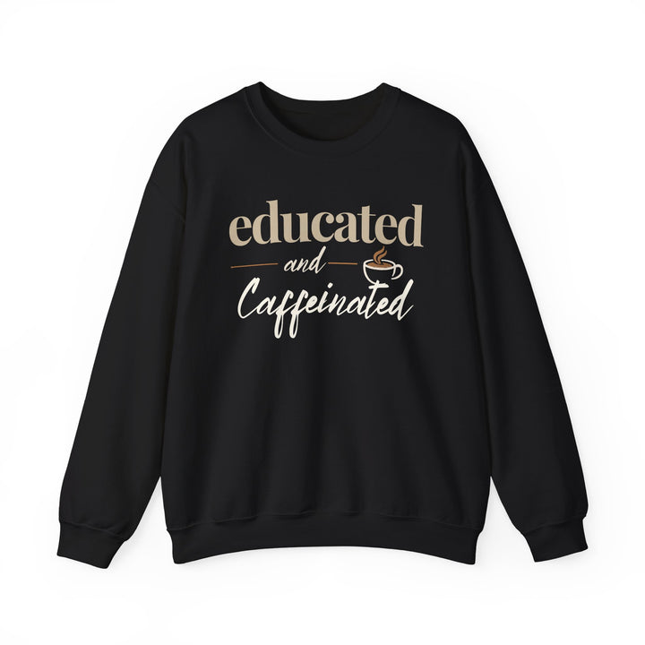 Educated and Caffeinated Sweatshirt, Coffee Lover Gift, Teacher Sweatshirt, Nurse Gift, Student Crewneck, Book Lover Pullover