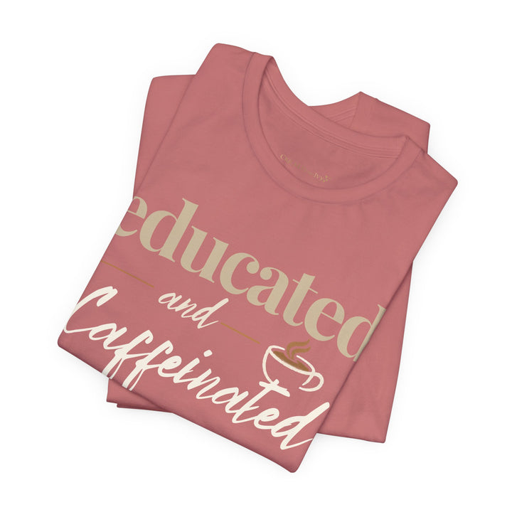 Educated and Caffeinated Shirt, Teacher Shirt, Coffee Lover Gift, Graduation Gift, Student Tee, Nursing Student Shirt, Book Lover Gift, Librarian Shirt, College Student Gift, Bella Canvas Graphic Tee