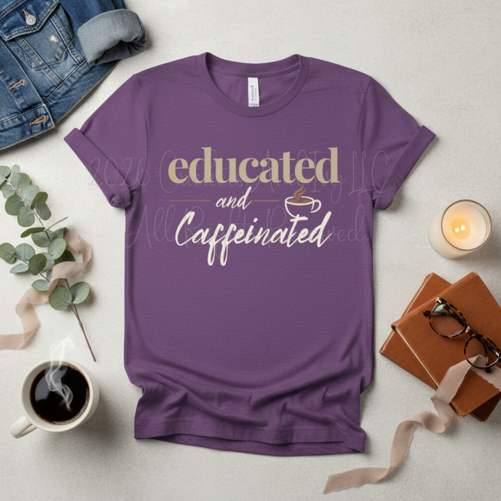Educated and Caffeinated Shirt, Teacher Shirt, Coffee Lover Gift, Graduation Gift, Student Tee, Nursing Student Shirt, Book Lover Gift, Librarian Shirt, College Student Gift, Bella Canvas Graphic Tee