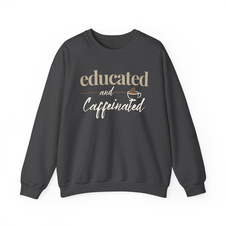 Educated and Caffeinated Sweatshirt, Coffee Lover Gift, Teacher Sweatshirt, Nurse Gift, Student Crewneck, Book Lover Pullover