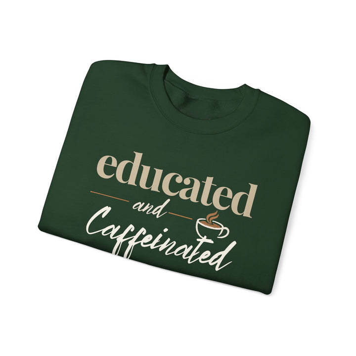Educated and Caffeinated Sweatshirt, Coffee Lover Gift, Teacher Sweatshirt, Nurse Gift, Student Crewneck, Book Lover Pullover