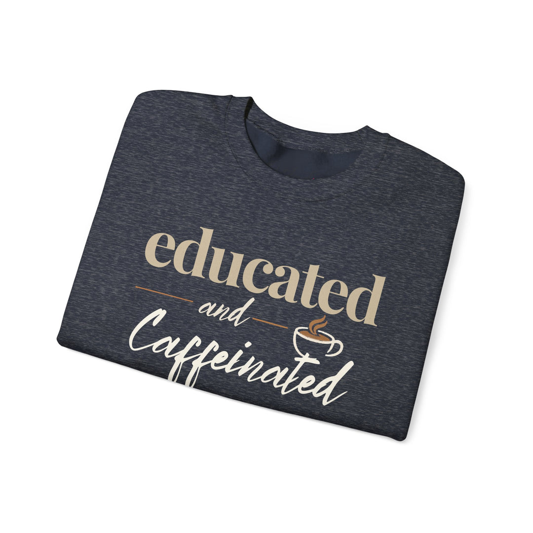 Educated and Caffeinated Sweatshirt, Coffee Lover Gift, Teacher Sweatshirt, Nurse Gift, Student Crewneck, Book Lover Pullover