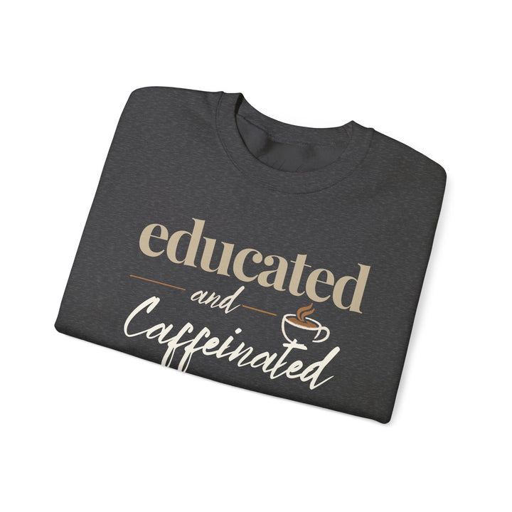 Educated and Caffeinated Sweatshirt, Coffee Lover Gift, Teacher Sweatshirt, Nurse Gift, Student Crewneck, Book Lover Pullover