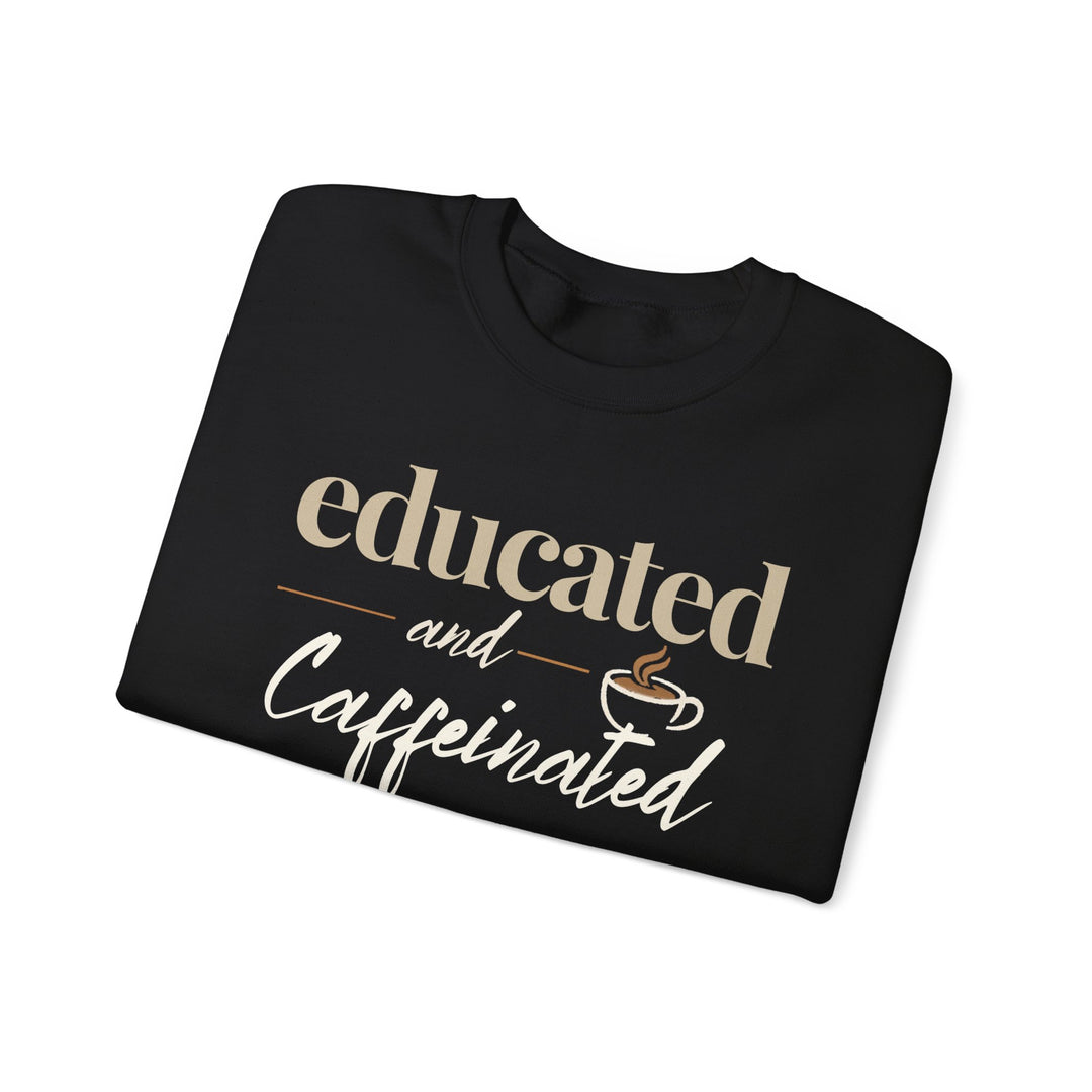 Educated and Caffeinated Sweatshirt, Coffee Lover Gift, Teacher Sweatshirt, Nurse Gift, Student Crewneck, Book Lover Pullover