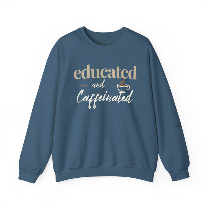Educated and Caffeinated Sweatshirt, Coffee Lover Gift, Teacher Sweatshirt, Nurse Gift, Student Crewneck, Book Lover Pullover